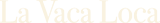 La Vaca Loca Logo